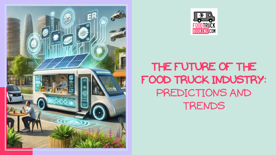 TECHNOLOGICAL INNOVATIONS WILL CHANGE THE FOOD TRUCK EXPERIENCE